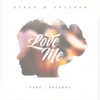 Purchase Osaka & Optimum - Love Me (Feat. Brianna) (CDS)