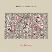 Purchase Yorkston, Thorne, Khan - Everything Sacred
