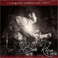 Purchase Ben Rice Trio - Live At The Purple Fox Loft