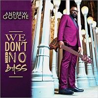 Purchase Andrew Gouche - We Don't Need No Bass