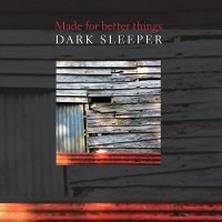 Purchase Dark Sleeper - Made For Better Things