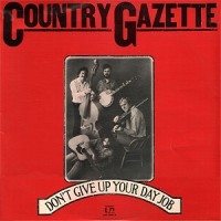 Purchase Country Gazette - Don't Give Up Your Day Job (Reissued 2009)