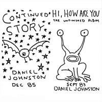 Purchase Daniel Johnston - Continued Story + Hi How Are You