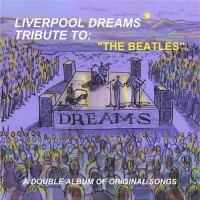 Purchase Liverpool Dreams - Double Album Of Original Songs In Tribute To: The Beatles CD1