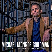 Purchase Michael Monroe Goodman - The Flag, The Bible, & Bill Monroe