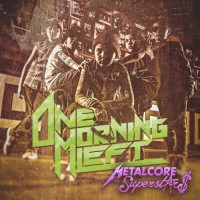Purchase One Morning Left - Metalcore Superstars