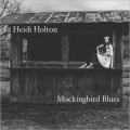 Buy Heidi Holton - Mockingbird Blues Mp3 Download