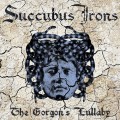 Buy Succubus Irons - The Gorgon's Lullaby Mp3 Download