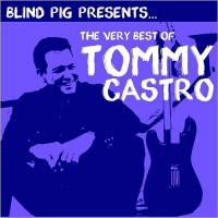 Purchase Tommy Castro - The Very Best Of Tommy Castro