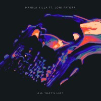 Purchase Manila Killa - All That's Left (Feat. Joni Fatora) (CDS)