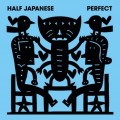 Buy Half Japanese - Perfect-Web Mp3 Download