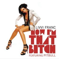 Purchase Livvi Franc - Now I'm That Bitch (Feat. Pitbull) (CDS)