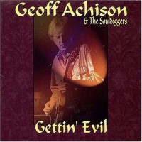 Purchase Geoff Achison & The Souldiggers - Gettin' Evil