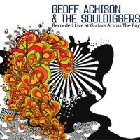 Purchase Geoff Achison & The Souldiggers - Live At Guitars Across The Bay