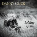 Buy Danny Click - Holding Up The Sun Mp3 Download