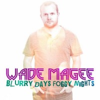 Purchase Wade Magee - Blurry Days Foggy Nights