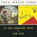 Buy Thin White Rope - In The Spanish Cave + Red Sun Mp3 Download