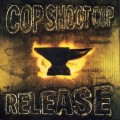 Buy Cop Shoot Cop - Release Mp3 Download