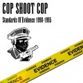 Buy Cop Shoot Cop - Standarts Of Evidence (1990-1995) Mp3 Download