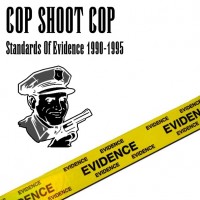 Purchase Cop Shoot Cop - Standarts Of Evidence (1990-1995)