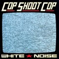 Buy Cop Shoot Cop - White Noise Mp3 Download