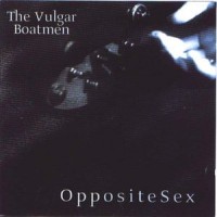 Purchase The Vulgar Boatmen - Opposite Sex