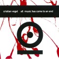 Buy Cristian Vogel - All Music Has Come To An End Mp3 Download