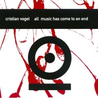 Purchase Cristian Vogel - All Music Has Come To An End