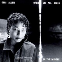 Purchase Geri Allen - Open On All Sides In The Middle (Vinyl)
