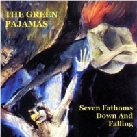 Purchase The Green Pajamas - Seven Fathoms Down And Falling