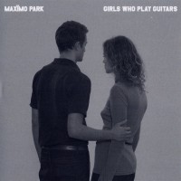 Purchase Maxïmo Park - Girls Who Play Guitars (CDS)