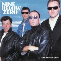 Purchase Nine Below Zero - Give Me No Lip Child