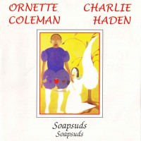 Purchase Ornette Coleman - Soapsuds, Soapsuds (& Charlie Haden) (Vinyl)