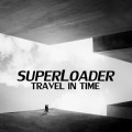 Buy Superloader - Travel In Time Mp3 Download