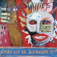 Purchase Blind Willies - Every Day Is Judgment Day