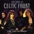 Buy Celtic Frost - The Best Of Celtic Frost: Are You Morbid? Mp3 Download