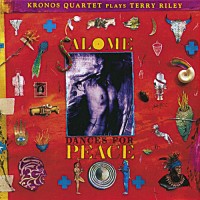 Purchase Kronos Quartet - Terry Riley: Salome Dances For Peace CD1