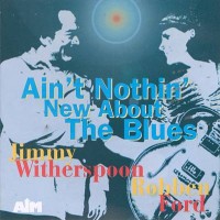 Purchase Robben Ford - Ain't Nothin' New About The Blues (With Jimmy Witherspoon)
