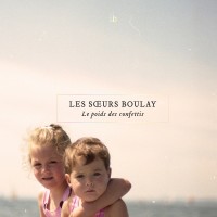 Purchase Les Soeurs Boulay - Le Poids Des Confettis