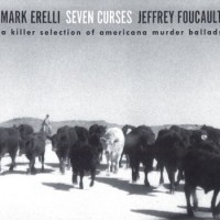 Purchase Mark Erelli - Seven Curses (With Jeffrey Foucault)