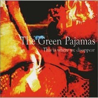 Purchase The Green Pajamas - This Is Where We Disappear