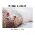 Buy Chris Murphy - Surface To Air Mp3 Download