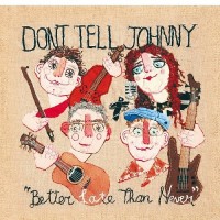 Purchase Don't Tell Johnny - Better Late Than Never
