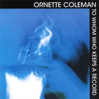 Purchase Ornette Coleman - To Whom Who Keeps A Records (Vinyl)