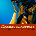 Buy General Elektriks - Tomorrow We're Leaving (CDS) Mp3 Download