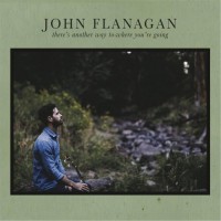 Purchase John Flanagan - There's Another Way To Where You're Going