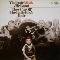 Purchase Vladimír Mišík - They Cut Off The Little Boy's Hair (Vinyl)