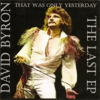 Purchase David Byron - That Was Only Yesterday (The Last EP)