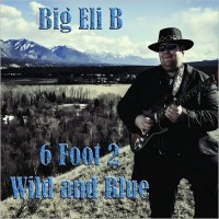 Purchase Big Eli B - 6 Foot 2, Wild And Blue