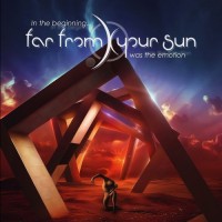 Purchase Far From Your Sun - In The Beginning... Was The Emotion